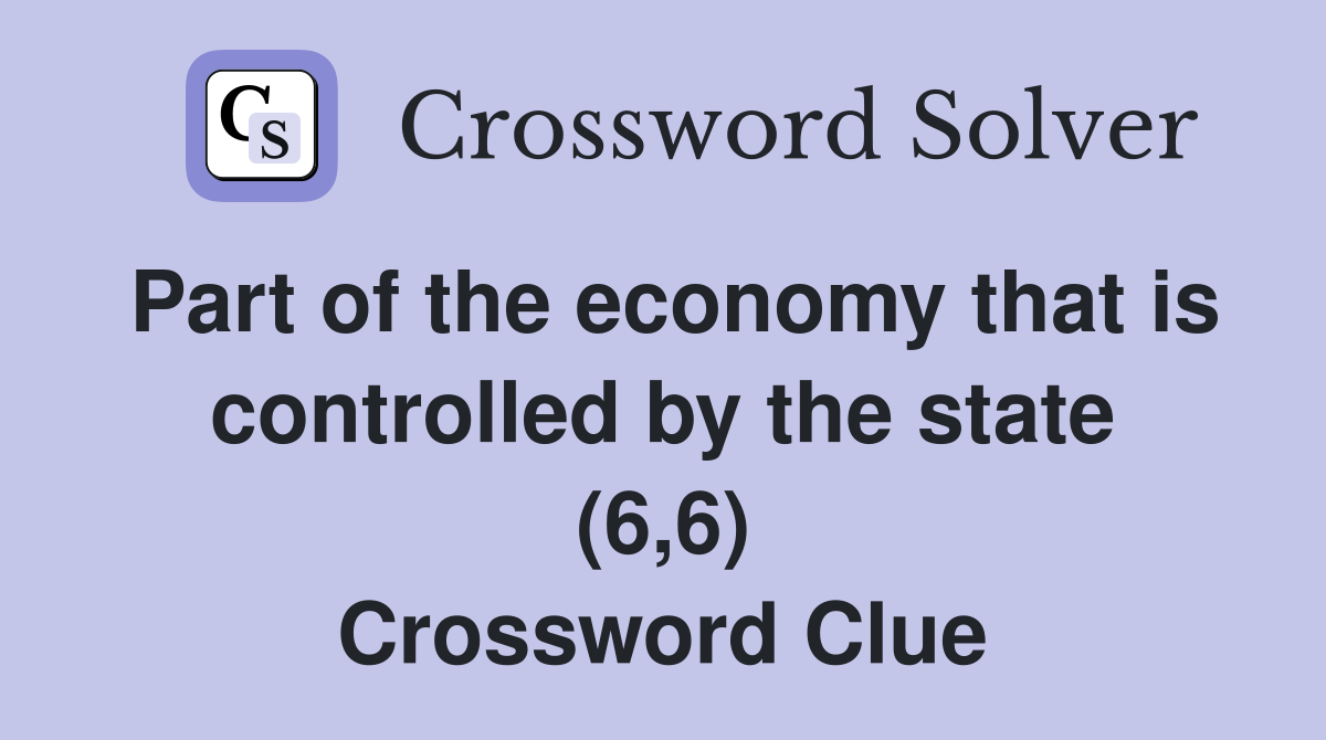 Part of the economy that is controlled by the state (6,6) Crossword Clue