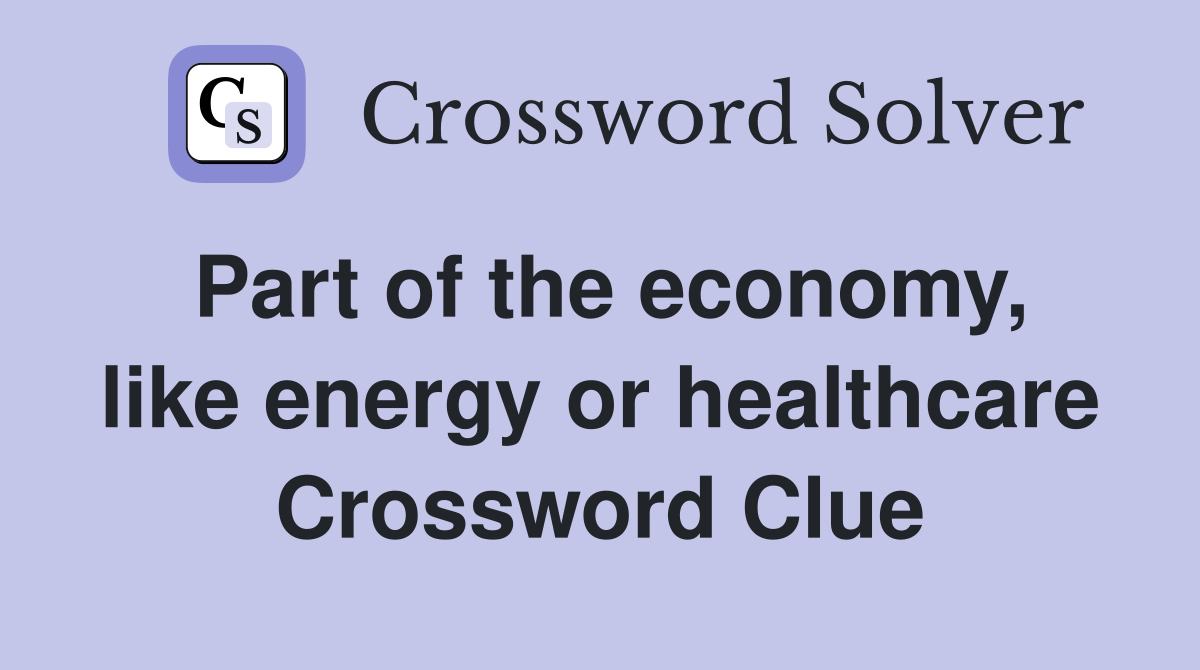 Part of the economy, like energy or healthcare Crossword Clue