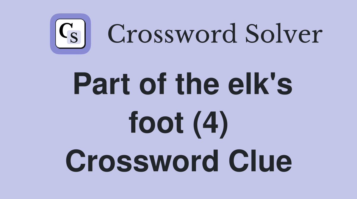 Part of the elk's foot (4) Crossword Clue