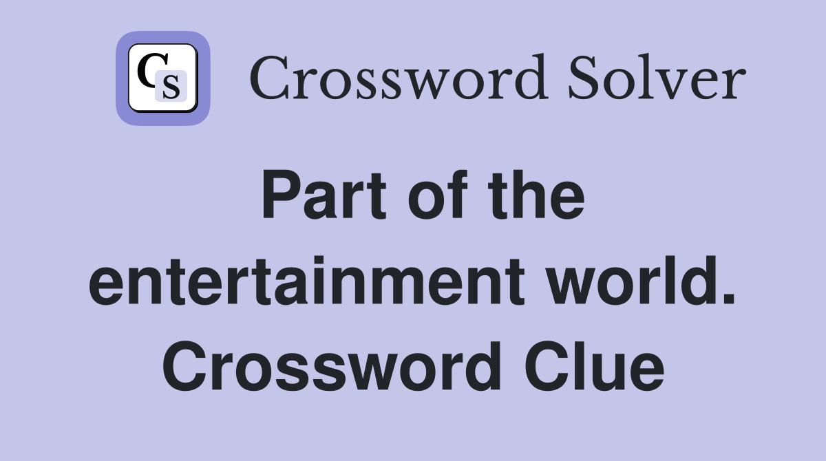 Part of the entertainment world. Crossword Clue