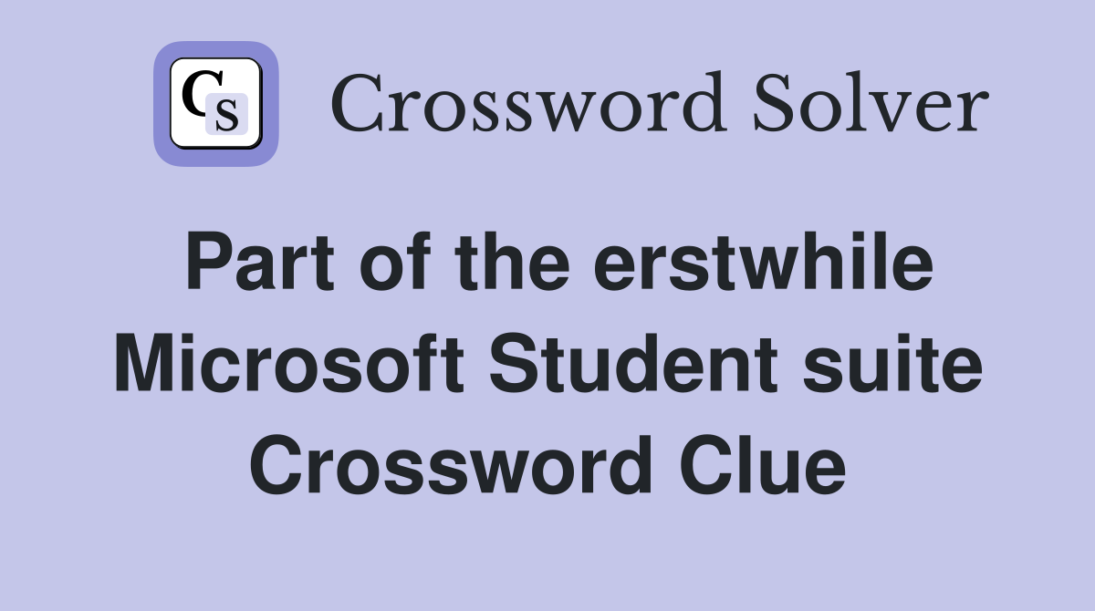 Part of the erstwhile Microsoft Student suite Crossword Clue