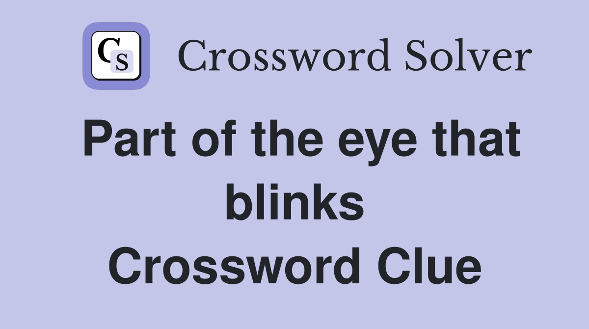 Part of the eye that blinks Crossword Clue