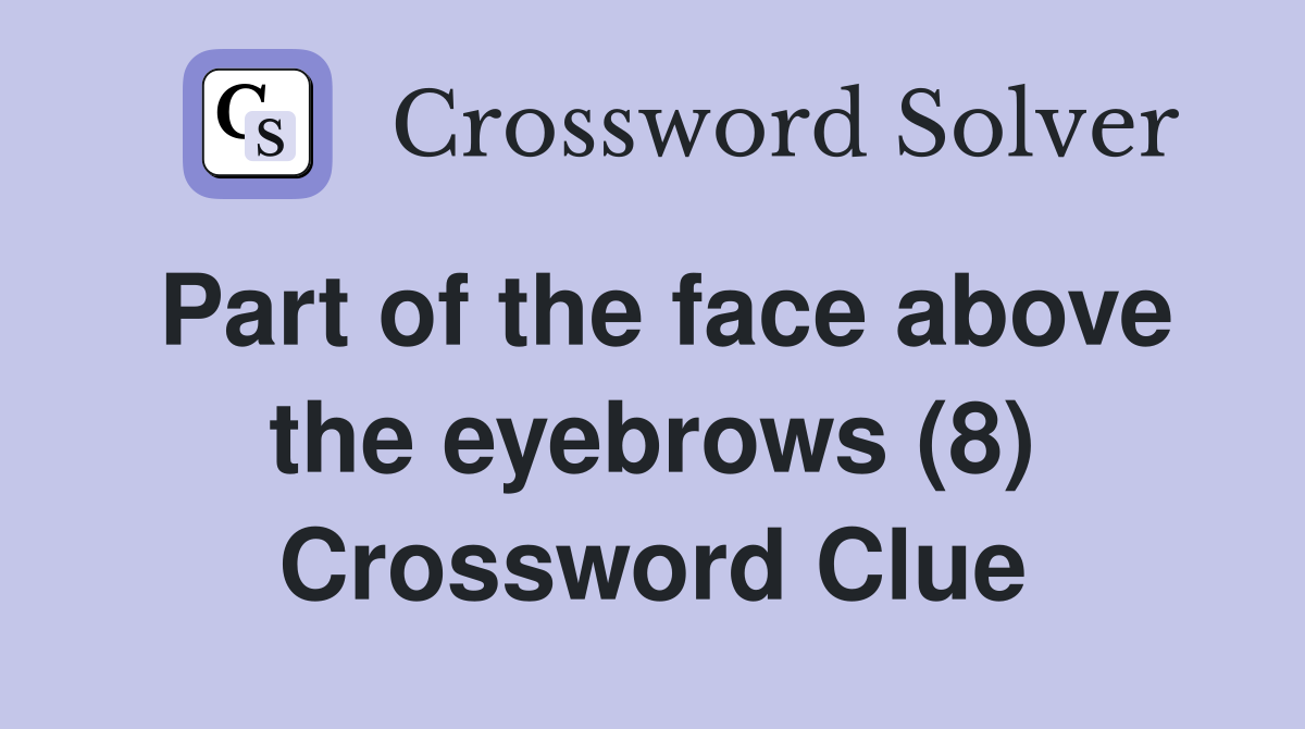 Part of the face above the eyebrows (8) Crossword Clue