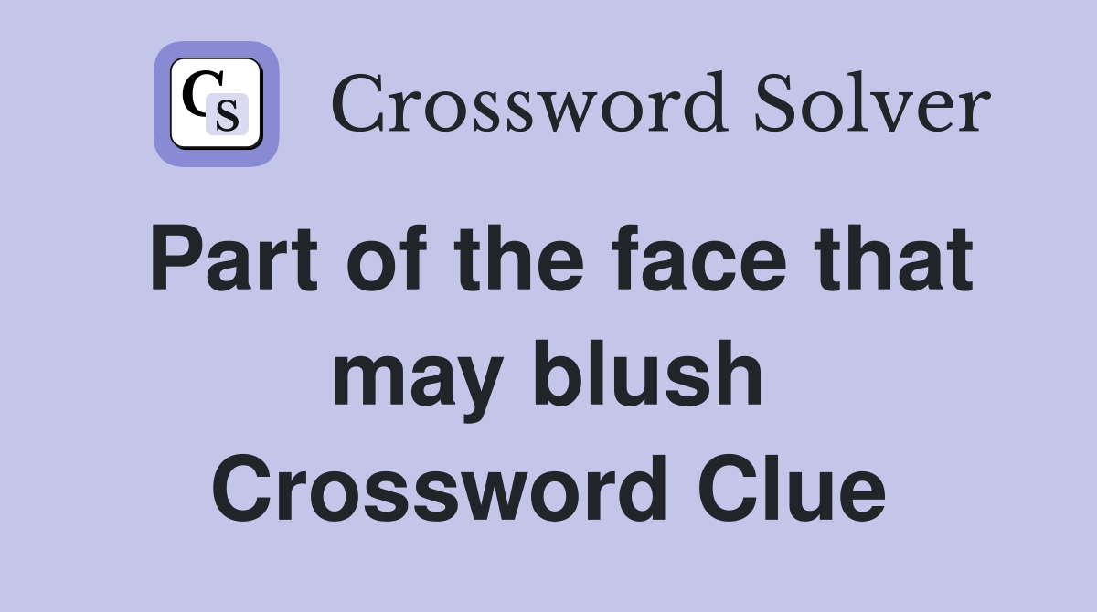Part of the face that may blush Crossword Clue
