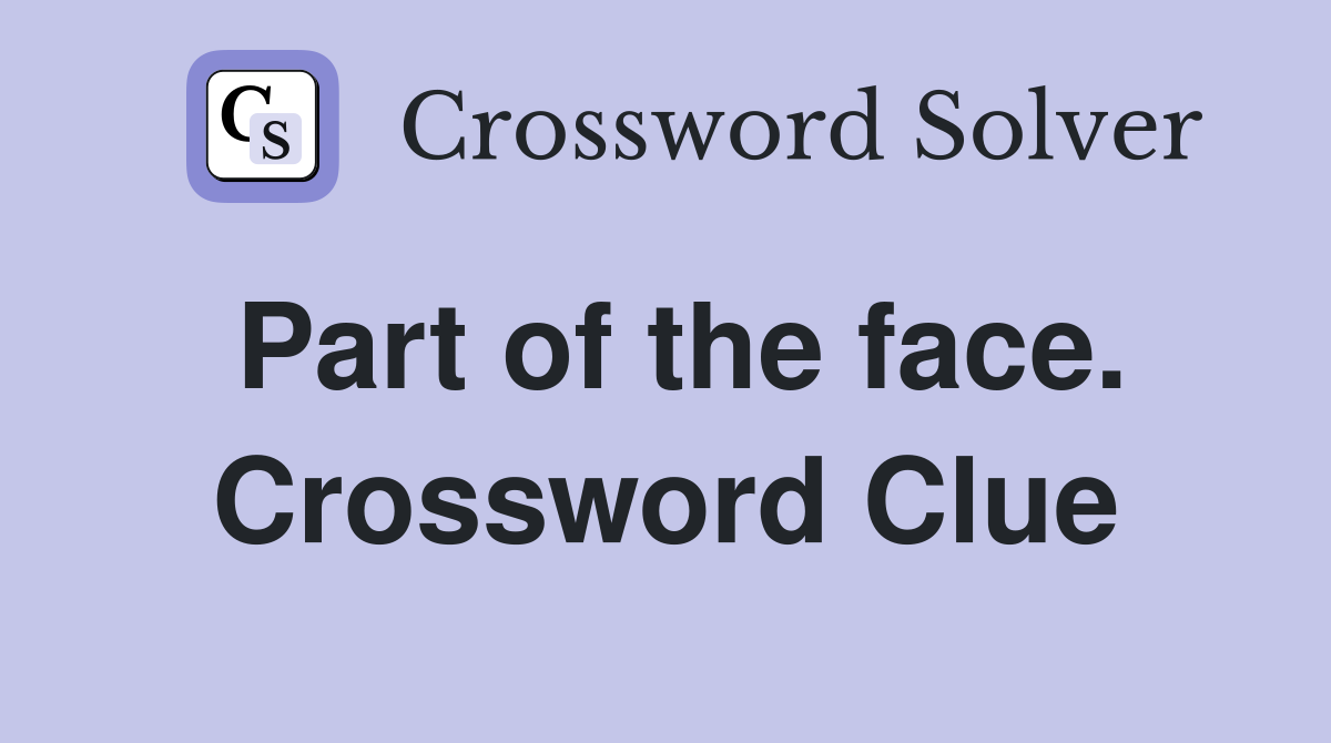 Part of the face. Crossword Clue