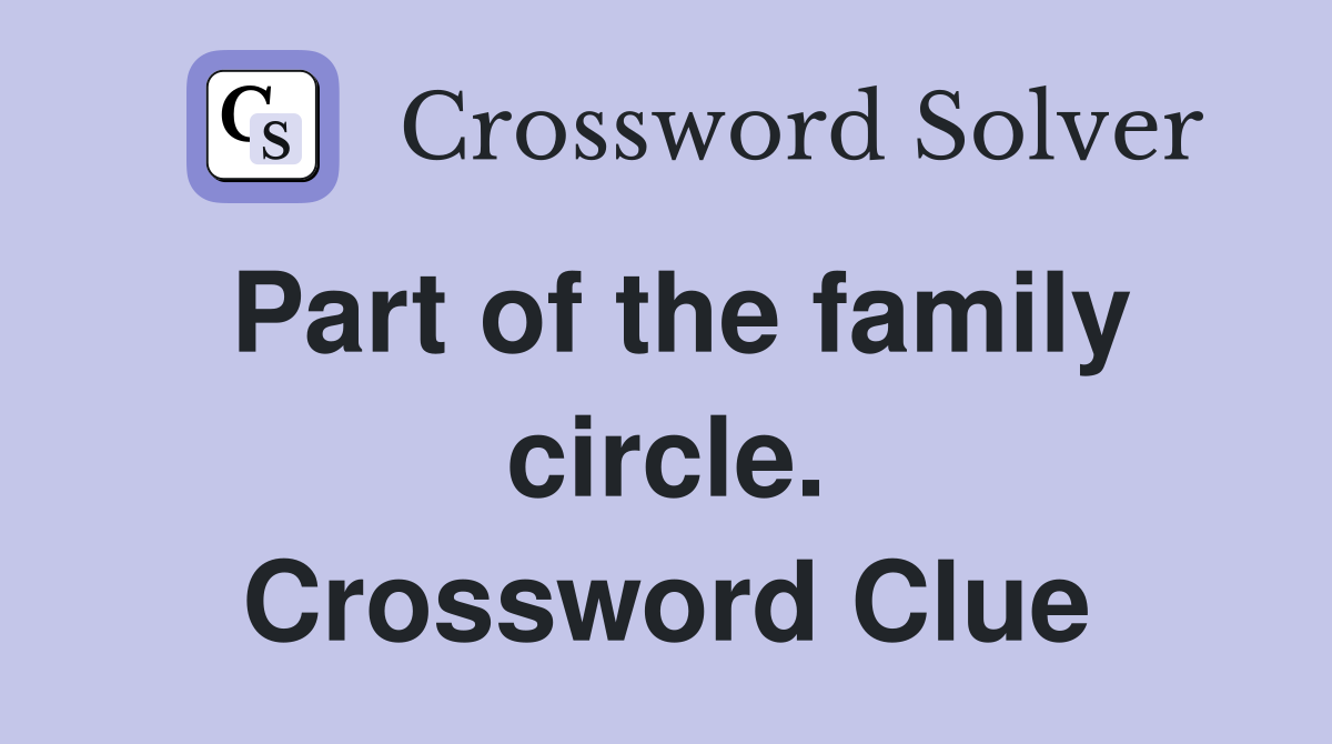 Part of the family circle. Crossword Clue