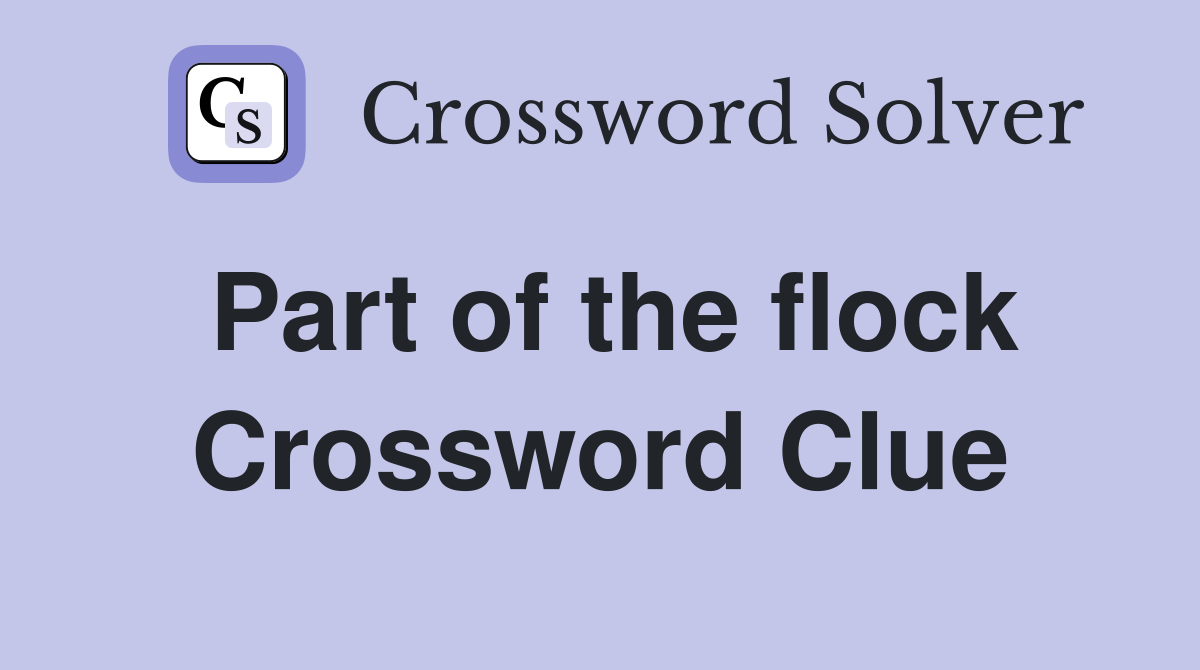 Part of the flock Crossword Clue