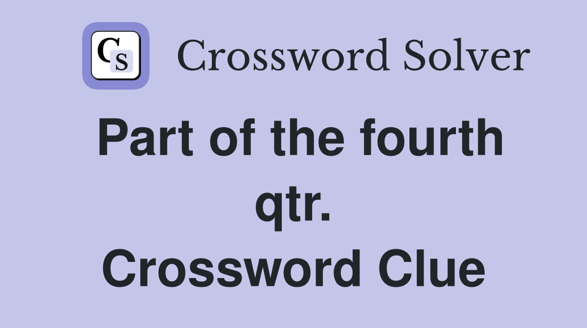 Part of the fourth qtr. Crossword Clue