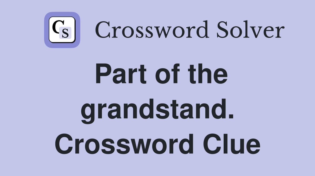 Part of the grandstand. Crossword Clue