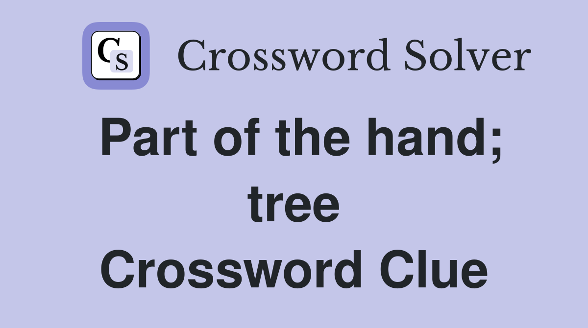 Part of the hand; tree Crossword Clue