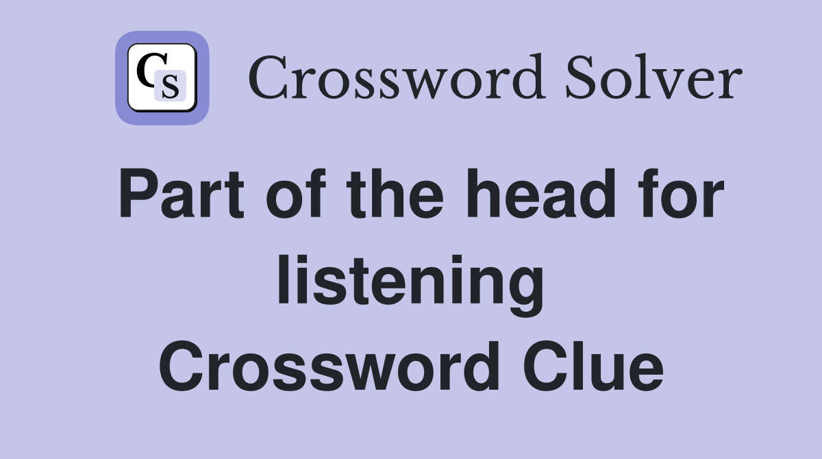 Part of the head for listening Crossword Clue