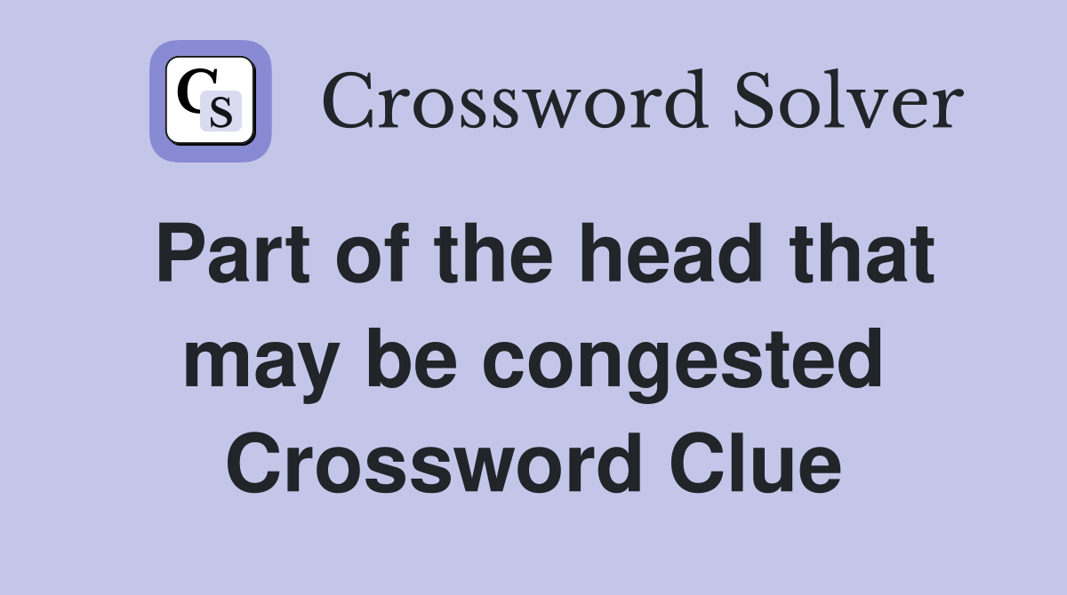 Part of the head that may be congested Crossword Clue