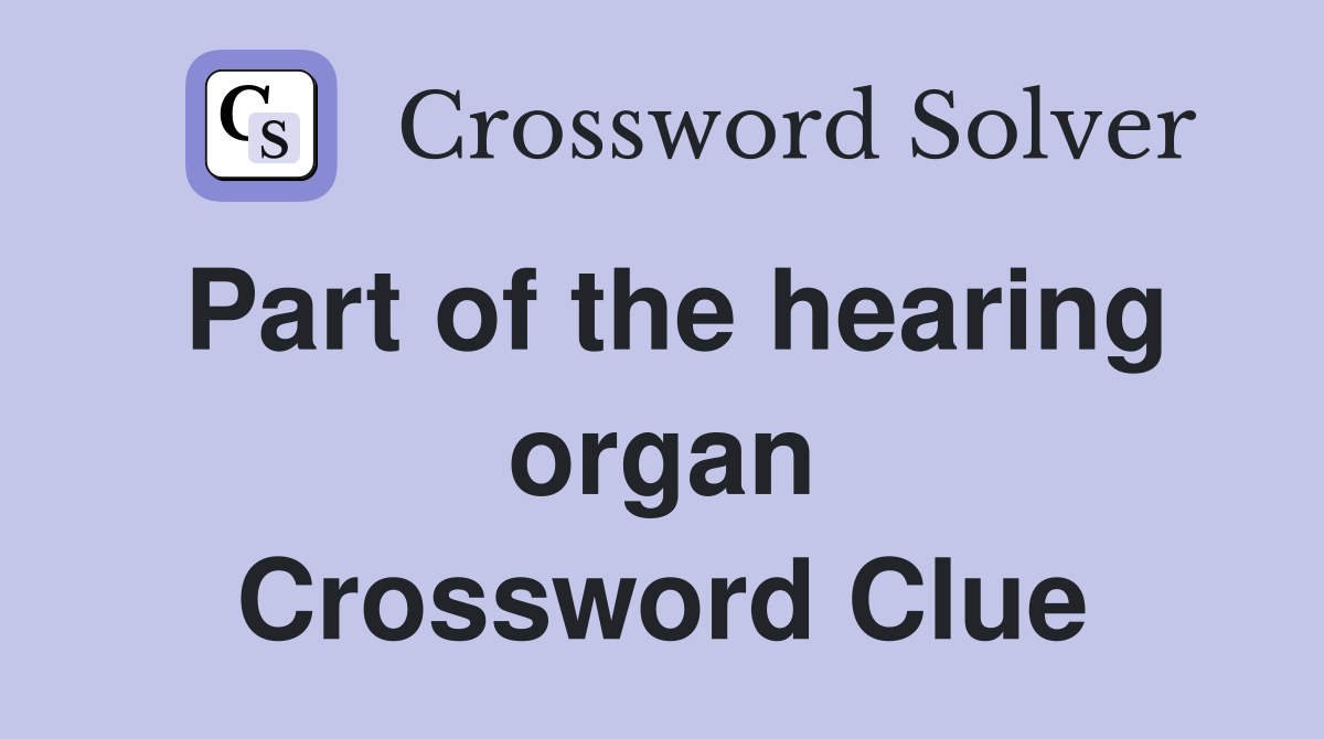 Part of the hearing organ Crossword Clue