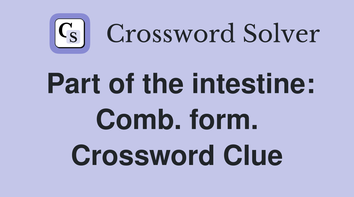 Part of the intestine: Comb. form. Crossword Clue