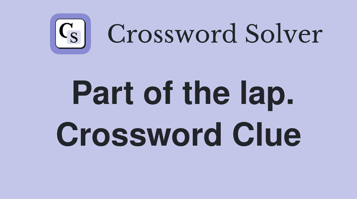 Part of the lap. Crossword Clue