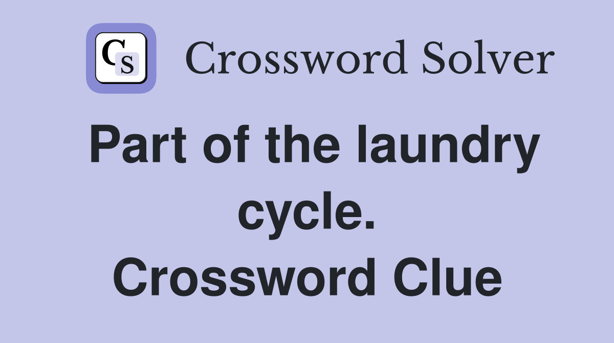 Part of the laundry cycle. Crossword Clue
