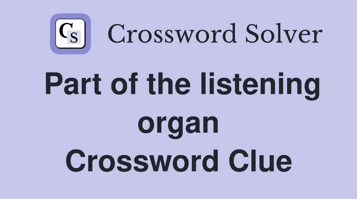Part of the listening organ Crossword Clue