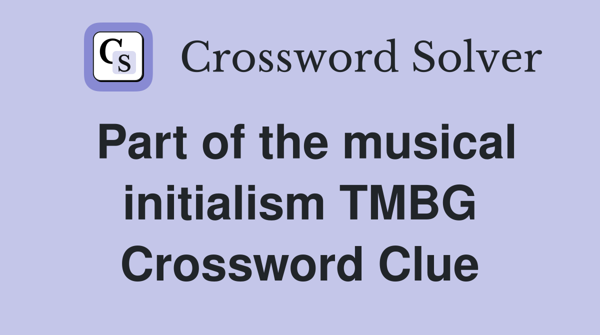 Part of the musical initialism TMBG Crossword Clue