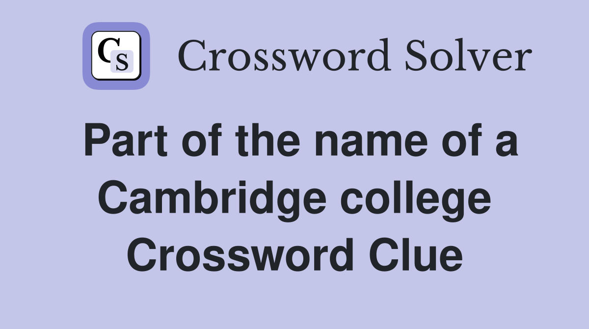Part of the name of a Cambridge college Crossword Clue