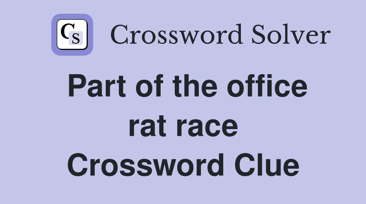 Part of the office rat race Crossword Clue