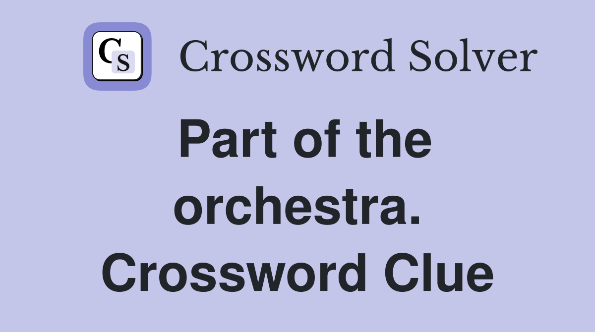 Part of the orchestra. Crossword Clue