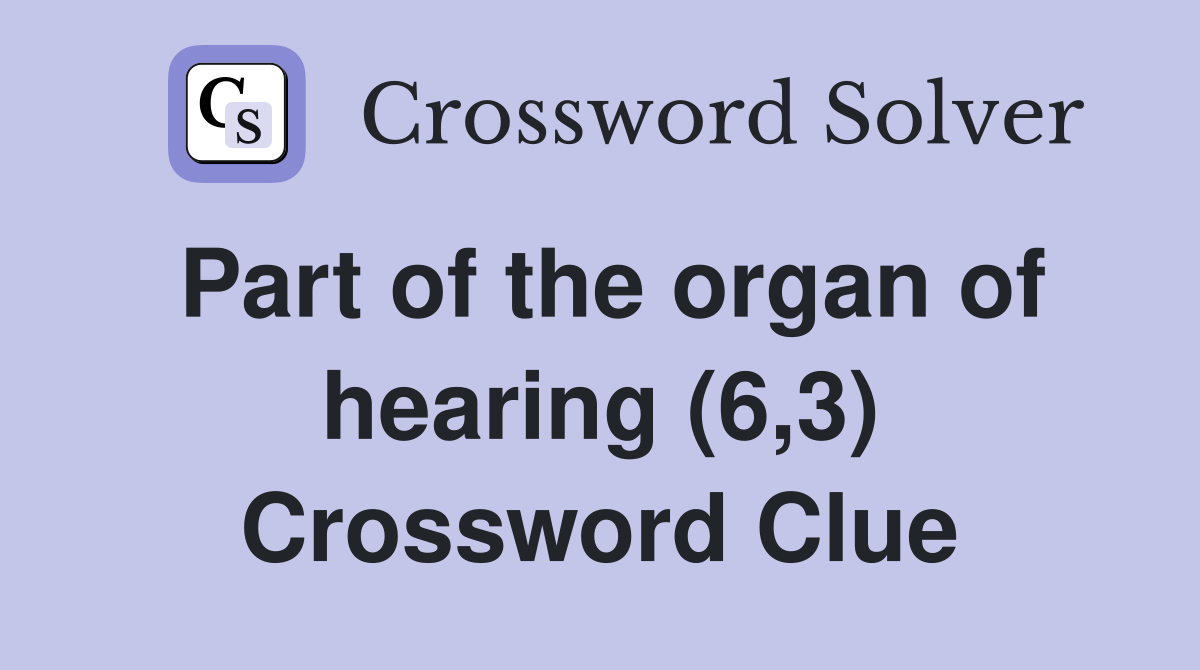 Part of the organ of hearing (6,3) Crossword Clue