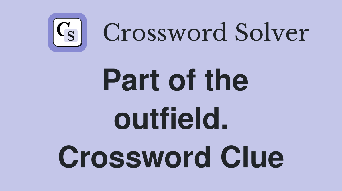 Part of the outfield. Crossword Clue