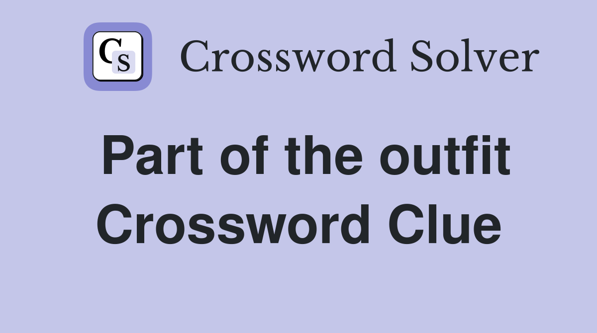 Part of the outfit Crossword Clue