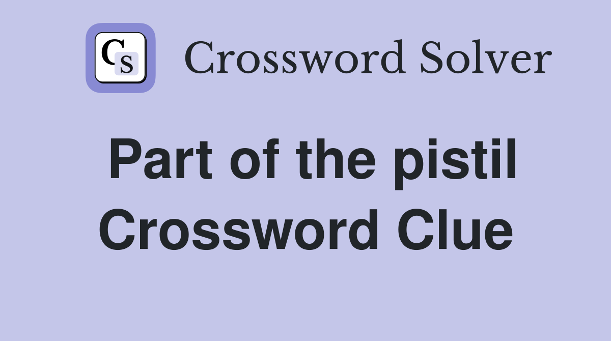 Part of the pistil Crossword Clue