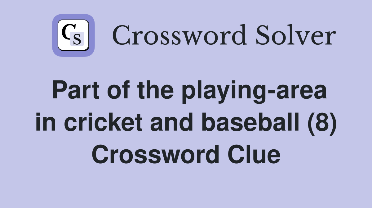 Part of the playing-area in cricket and baseball (8) Crossword Clue
