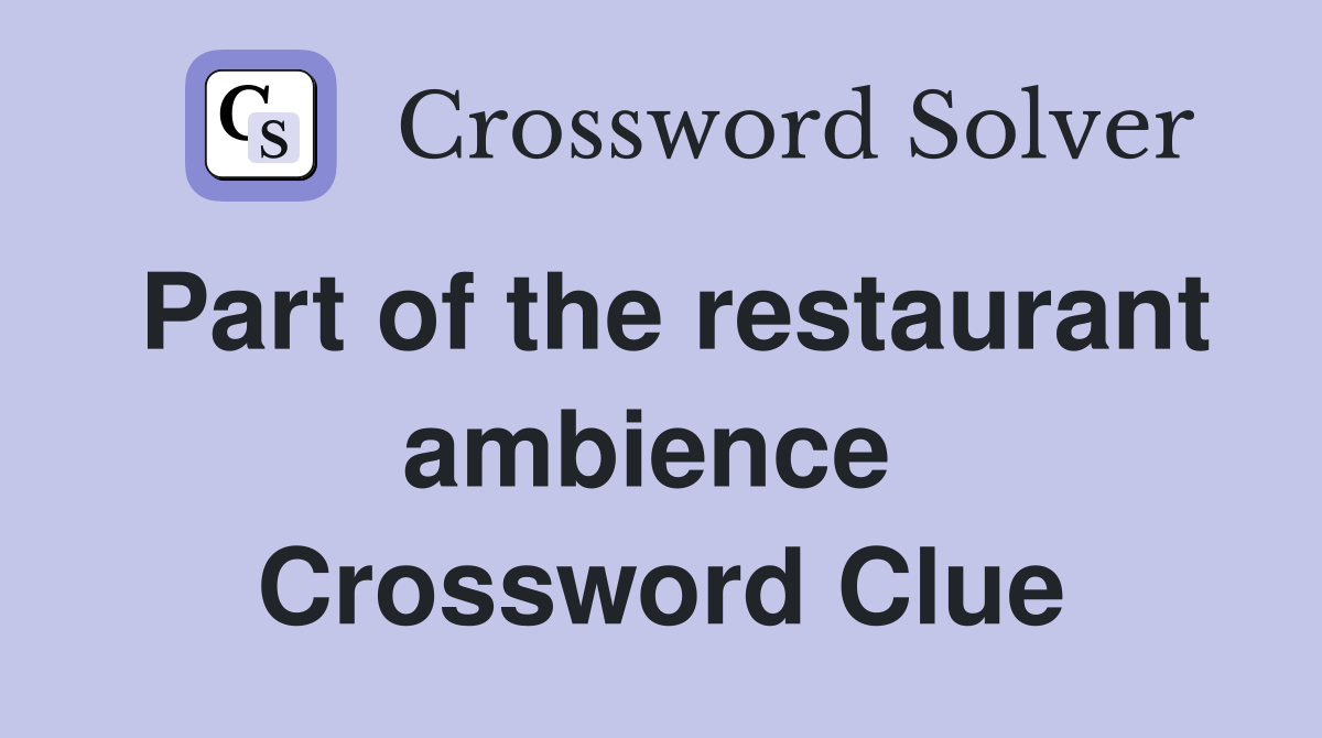Part of the restaurant ambience  Crossword Clue