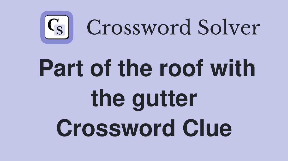 Part of the roof with the gutter Crossword Clue