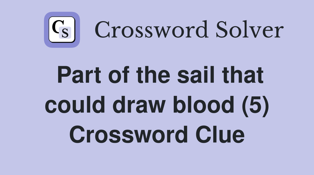 Part of the sail that could draw blood (5) Crossword Clue