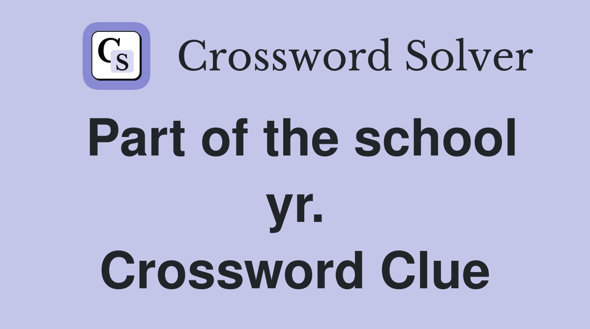 Part of the school yr. Crossword Clue