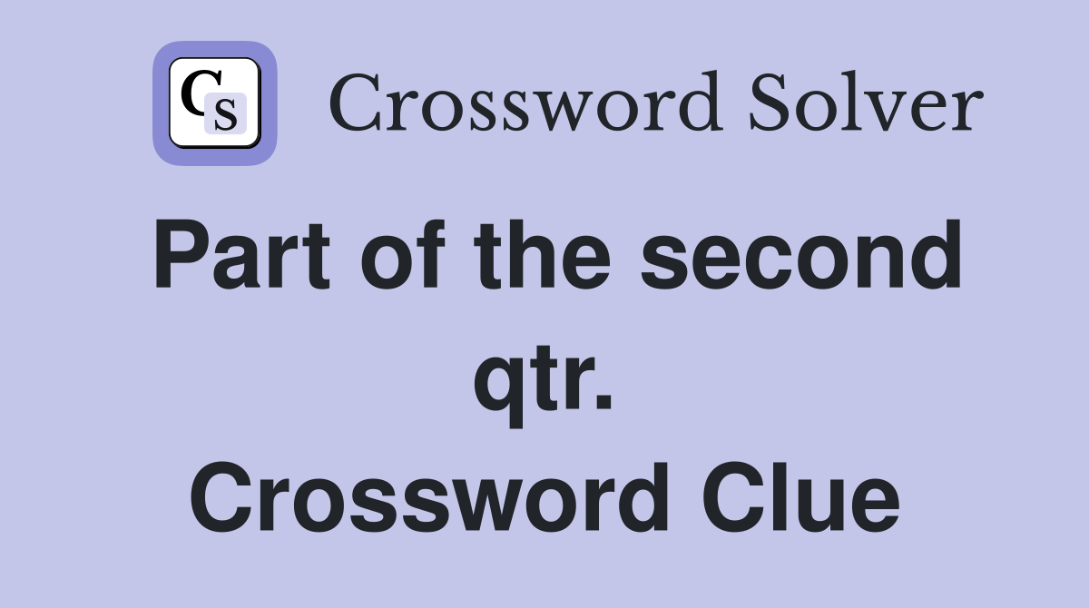 Part of the second qtr. Crossword Clue