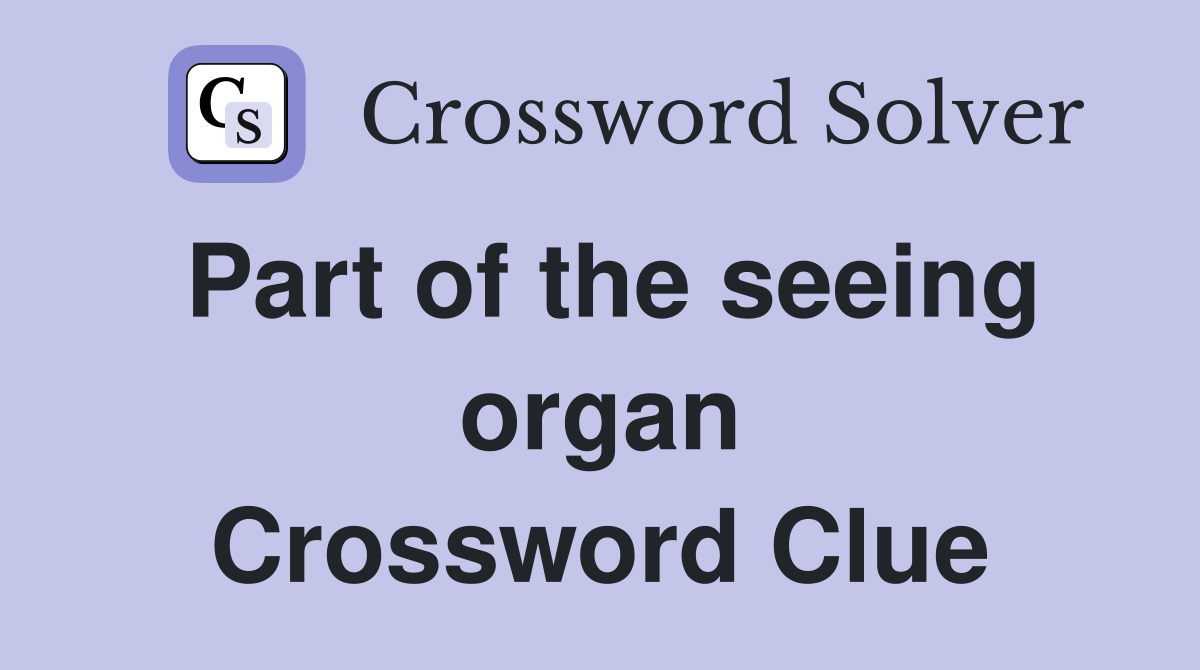 Part of the seeing organ Crossword Clue