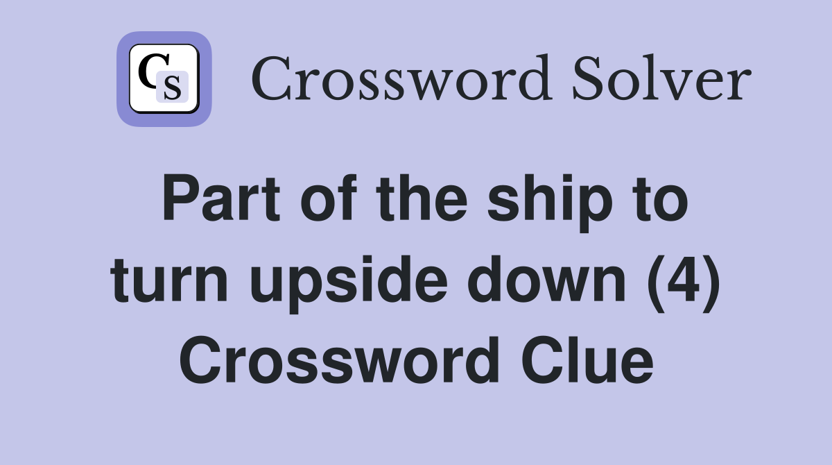 Part of the ship to turn upside down (4) Crossword Clue