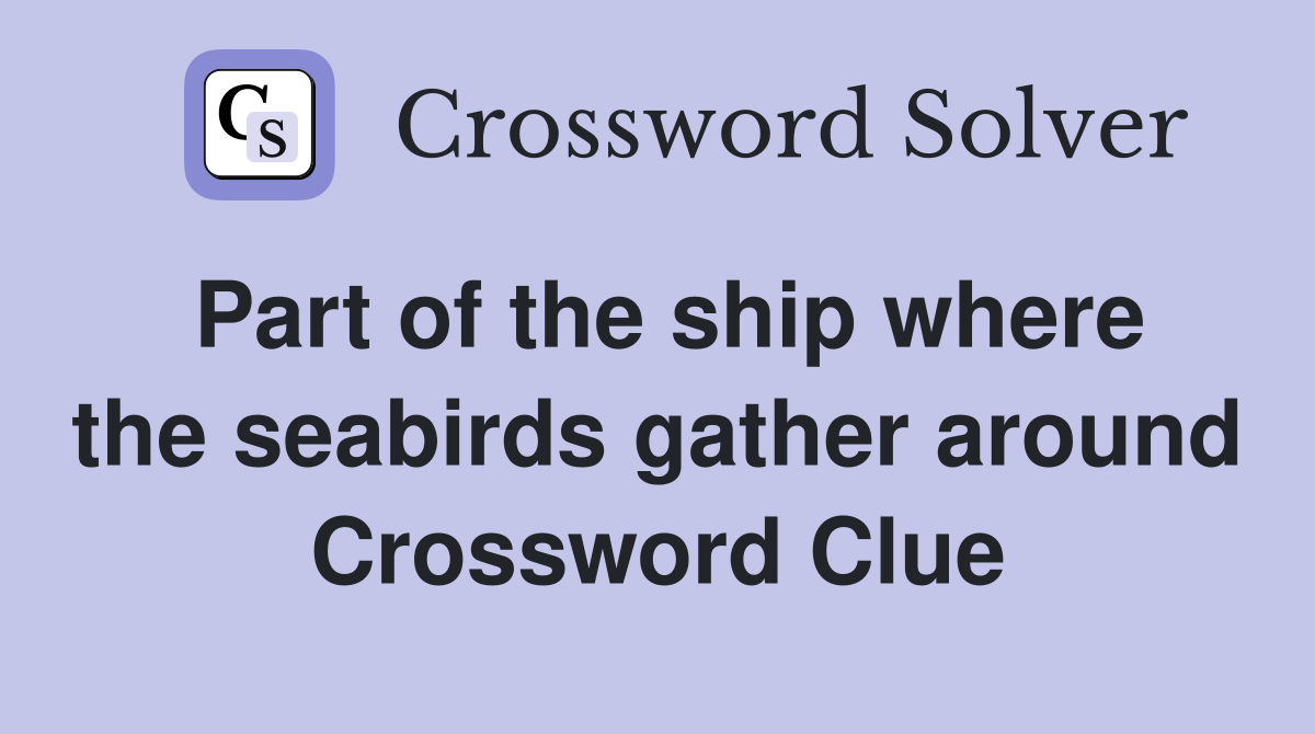 Part of the ship where the seabirds gather around Crossword Clue