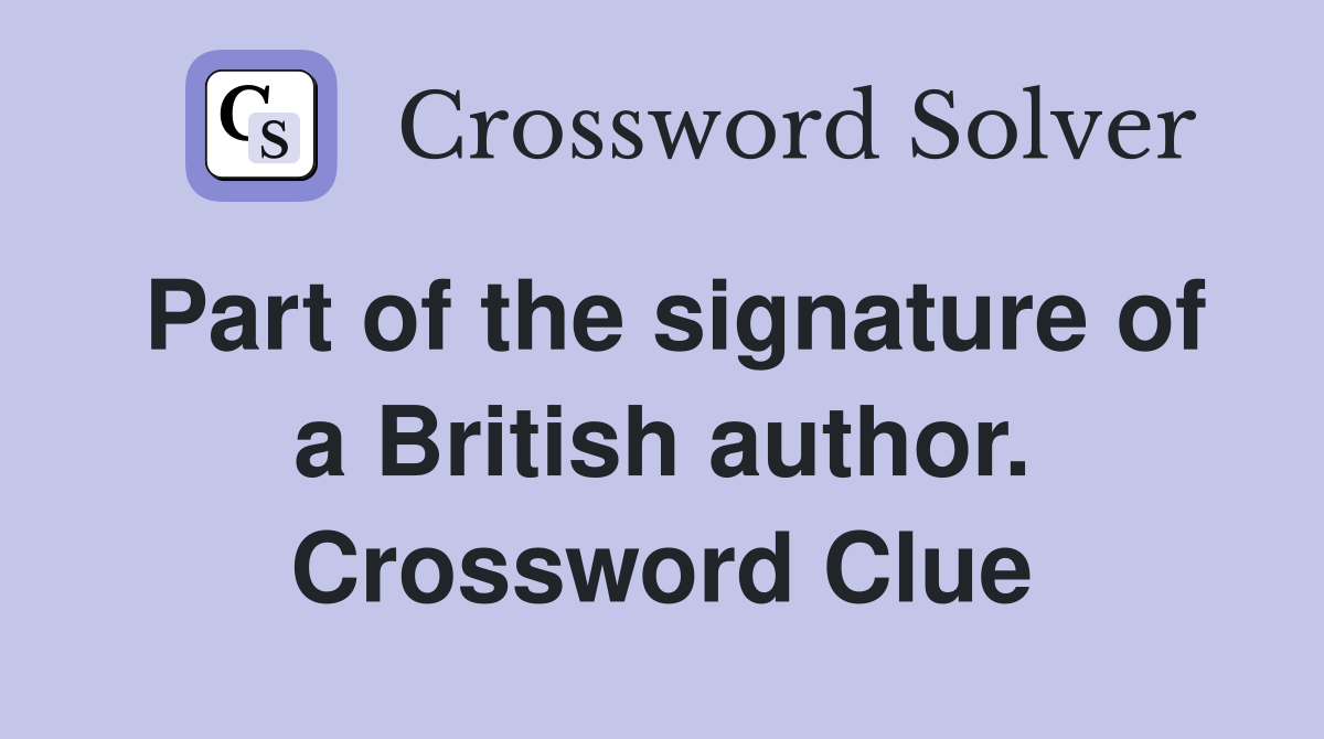 Part of the signature of a British author. Crossword Clue