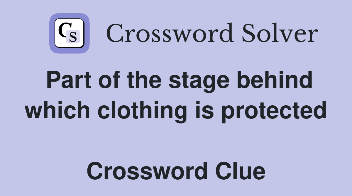 Part of the stage behind which clothing is protected  Crossword Clue