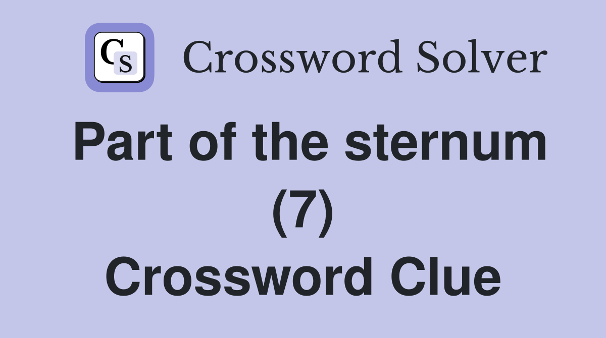 Part of the sternum (7) Crossword Clue