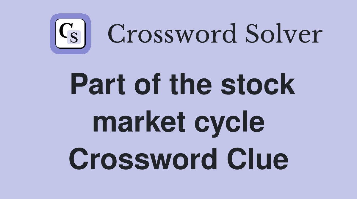 Part of the stock market cycle Crossword Clue