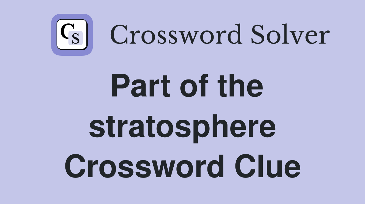 Part of the stratosphere Crossword Clue
