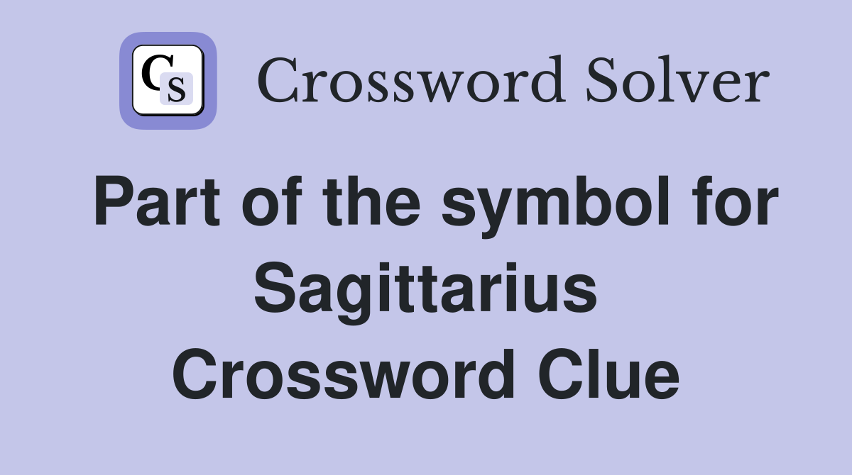 Part of the symbol for Sagittarius Crossword Clue