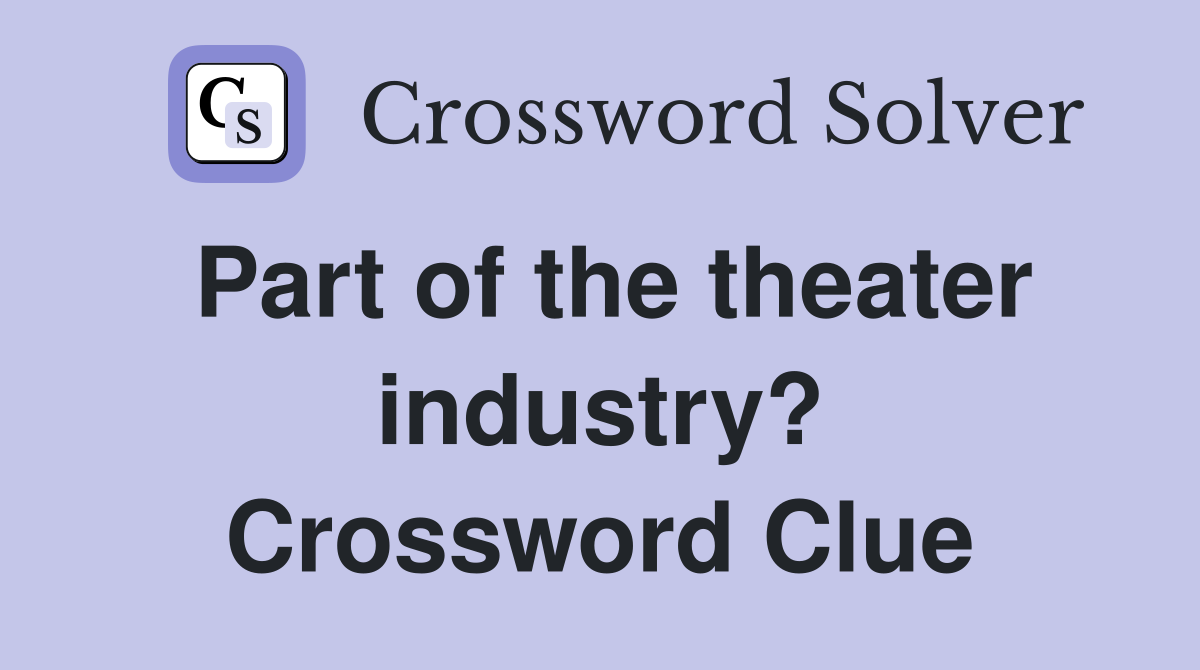 Part of the theater industry? Crossword Clue