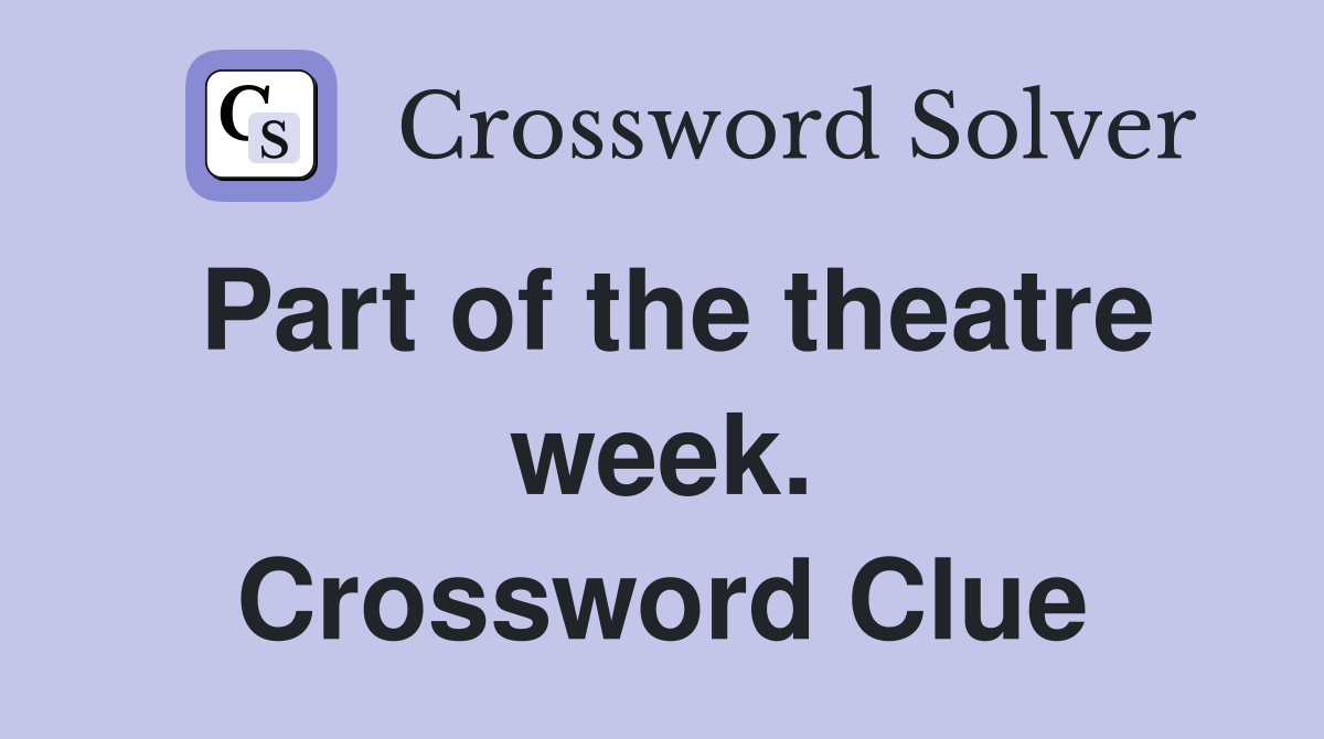 Part of the theatre week. Crossword Clue