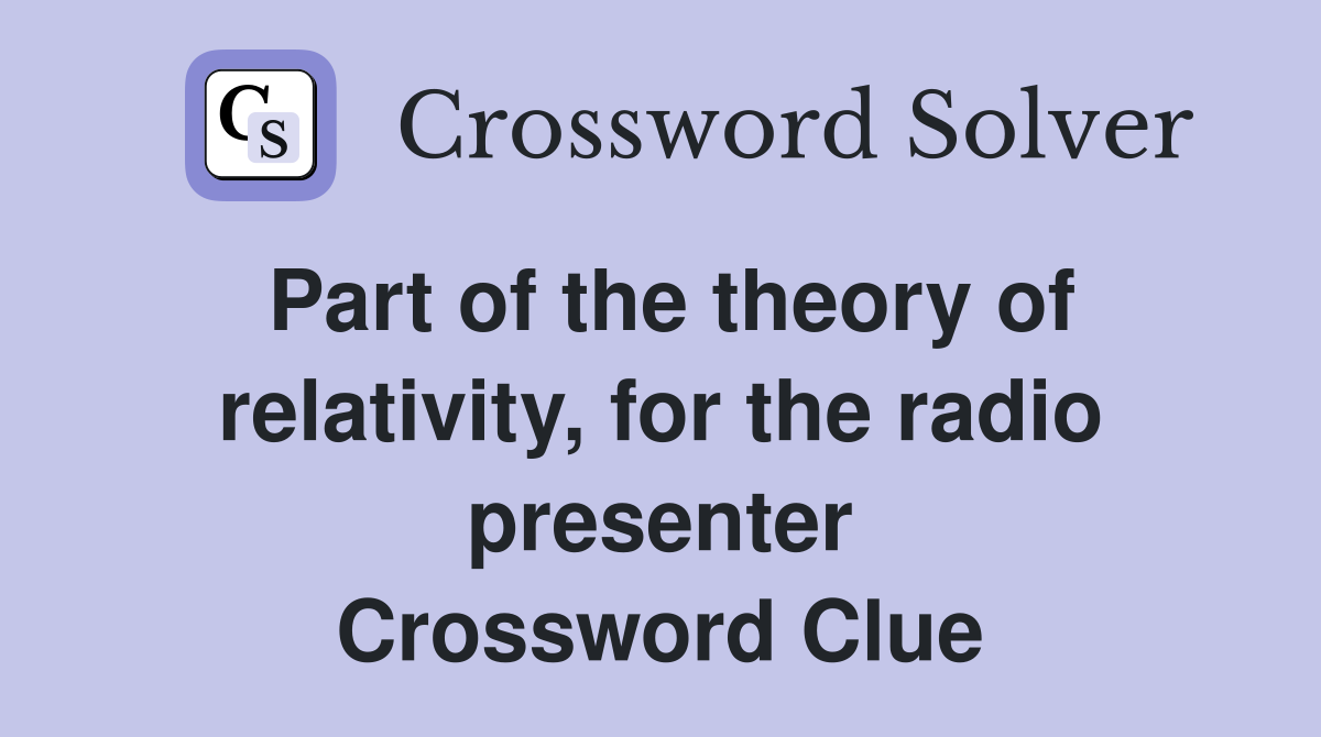 Part of the theory of relativity, for the radio presenter Crossword Clue