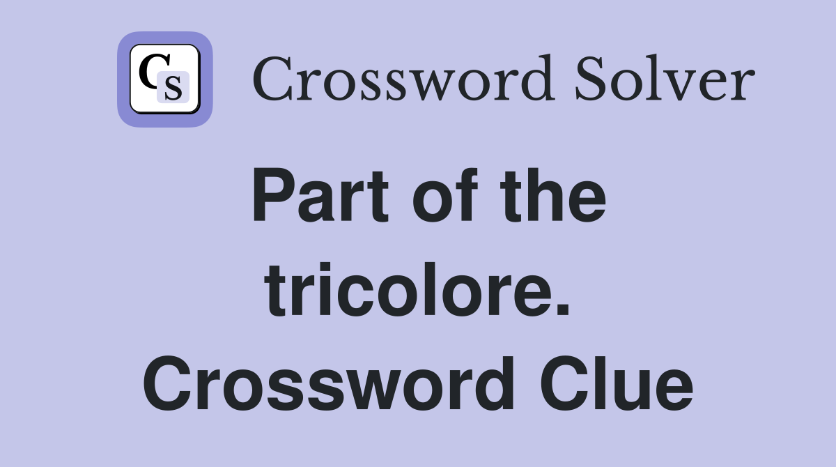 Part of the tricolore. Crossword Clue