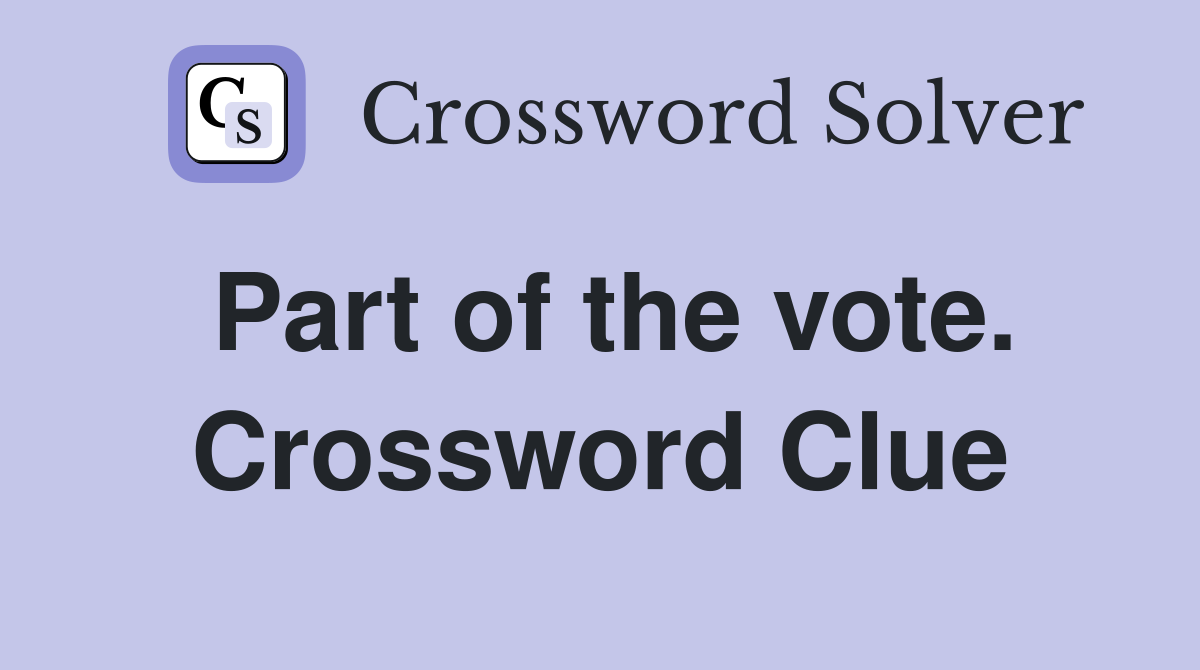 Part of the vote. Crossword Clue