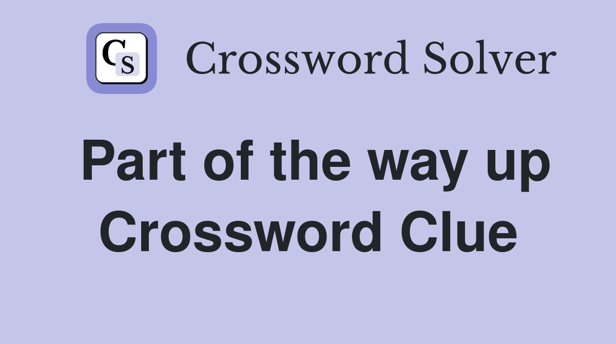 Part of the way up Crossword Clue